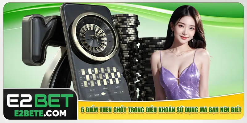 5 điểm then chốt trong điều khoản sử dụng mà bạn nên biết