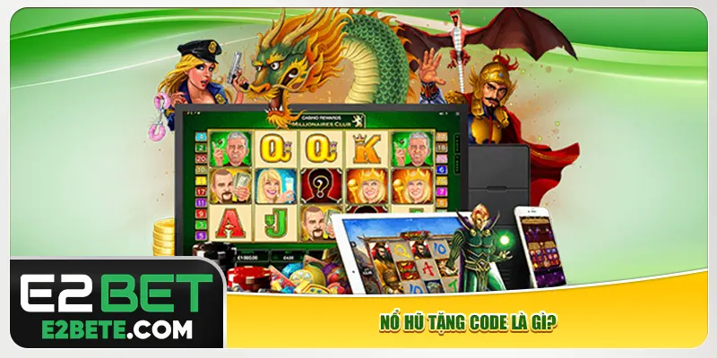 Nổ hũ tặng code là gì?