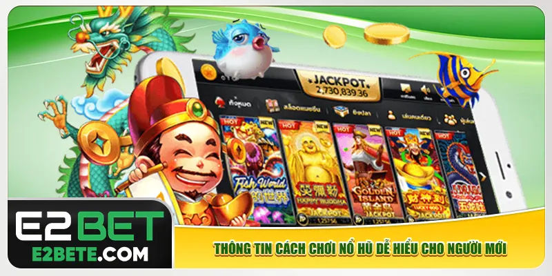 Thông tin cách chơi nổ hũ dễ hiểu cho người mới