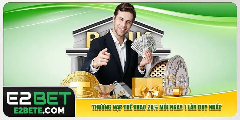 Thưởng nạp thể thao 20% mỗi ngày, 1 lần duy nhất