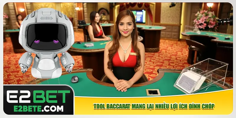 Tool Baccarat mang lại nhiều lợi ích đỉnh chóp